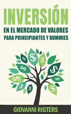 Inversin En El Mercado De Valores Para Principiantes Y Dummies [Tőzsdei befektetés kezdőknek és dumiknak] - Inversin En El Mercado De Valores Para Principiantes Y Dummies [Stock Market Investing For Beginners & Dummies]