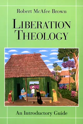 Liberation Theology (Felszabadítási teológia): Bevezető útmutató - Liberation Theology: An Introductory Guide