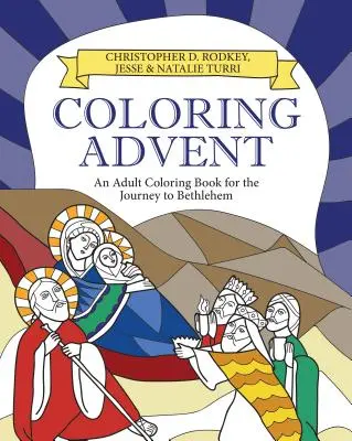 Színező advent: Felnőtt színezőkönyv a betlehemi utazáshoz - Coloring Advent: An Adult Coloring Book for the Journey to Bethlehem