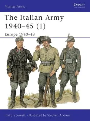 Az olasz hadsereg 1940-45 (1): Európa 1940-43 - The Italian Army 1940-45 (1): Europe 1940-43