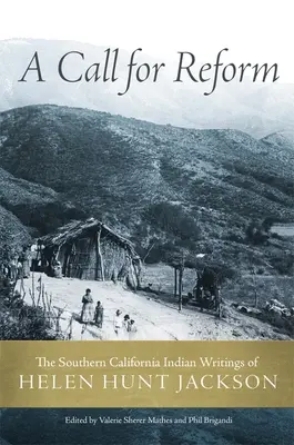 Felhívás a reformra: Helen Hunt Jackson dél-kaliforniai indián írásai - A Call for Reform: The Southern California Indian Writings of Helen Hunt Jackson