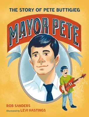 Pete polgármester: Pete Buttigieg története - Mayor Pete: The Story of Pete Buttigieg