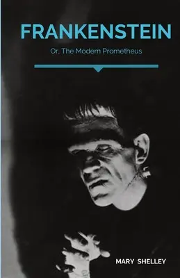 Frankenstein; avagy a modern Prométheusz: Az angol írónő, Mary Shelley gótikus regénye, amely Victor Frankenstein, egy fiatal tudós történetét meséli el. - Frankenstein; Or, The Modern Prometheus: A Gothic novel by English author Mary Shelley that tells the story of Victor Frankenstein, a young scientist