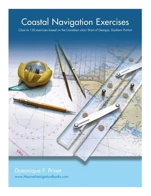 Tengerparti navigációs gyakorlatok: Több mint 100 gyakorlat a kanadai térkép alapján: Strait of Georgia, Southern Portion (Georgia-szoros, déli rész). - Coastal Navigation Exercises: Over 100 exercises based on the Canadian chart Strait of Georgia, Southern Portion