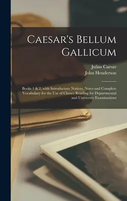 Caesar Bellum Gallicum [mikroforma]: Könyvek 1. és 2., Bevezető jegyzetekkel, jegyzetekkel és teljes szókinccsel az osztályok használatára, a tanszéki olvasmányok számára. - Caesar's Bellum Gallicum [microform]: Books 1 & 2, With Introductory Notices, Notes and Complete Vocabulary for the Use of Classes Reading for Departm