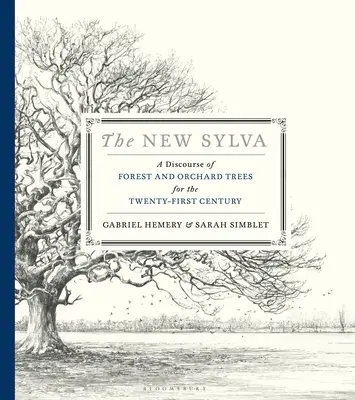 Az új Sylva: Az erdő- és gyümölcsfákról szóló diskurzus a XXI. század számára - The New Sylva: A Discourse of Forest and Orchard Trees for the Twenty-First Century