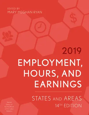 Employment, Hours, and Earnings 2019: States and Areas, 14th Edition (Foglalkoztatás, munkaórák és keresetek 2019: Államok és területek, 14. kiadás) - Employment, Hours, and Earnings 2019: States and Areas, 14th Edition