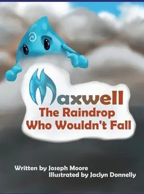 Maxwell, az esőcsepp, aki nem akart leesni - Maxwell, the Raindrop Who Wouldn't Fall