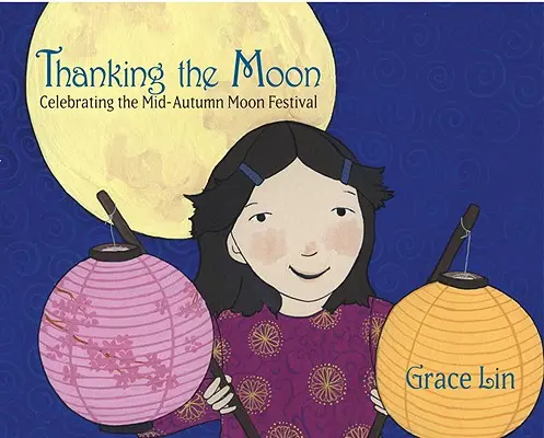 Hála a Holdnak: Az őszi holdfesztivál ünneplése - Thanking the Moon: Celebrating the Mid-Autumn Moon Festival