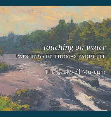 A víz érintése: Thomas Paquette festményei - Touching on Water: Paintings by Thomas Paquette