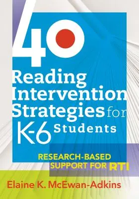 40 olvasásfejlesztési stratégia K6-os tanulóknak: Research-Based Support for Rti - 40 Reading Intervention Strategies for K6 Students: Research-Based Support for Rti