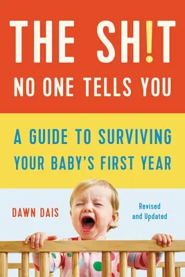 The Sh!t No One Tells You: A Guide to Surviving Your Baby's First Year (Útmutató a baba első évének túléléséhez) - The Sh!t No One Tells You: A Guide to Surviving Your Baby's First Year