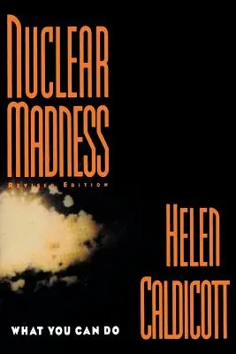 Nukleáris őrület: (Felülvizsgált) - Nuclear Madness: What You Can Do (Revised)