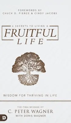 6 titok a gyümölcsöző élethez: Bölcsesség az életben való boldoguláshoz - 6 Secrets to Living a Fruitful Life: Wisdom for Thriving in Life