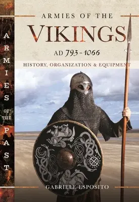 A vikingek hadseregei, 793-1066: Történet, szervezet és felszerelés - Armies of the Vikings, Ad 793-1066: History, Organization and Equipment