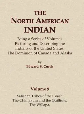 Az észak-amerikai indiánok 9. kötet - A partvidék szalishai törzsei, a Chimakum és a Quilliute, a Willapa törzsek - The North American Indian Volume 9 - Salishan Tribes of the Coast, The Chimakum and The Quilliute, The Willapa