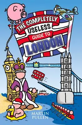 A teljesen haszontalan londoni útikalauz - The Completely Useless Guide to London