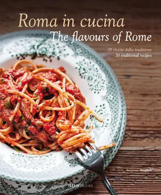 Roma in Cucina: Róma ízei - Roma in Cucina: The Flavours of Rome