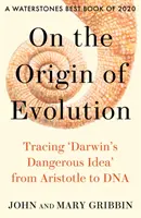 Az evolúció eredetéről - „Darwin veszélyes eszméjének” nyomon követése Arisztotelésztől a DNS-ig - On the Origin of Evolution - Tracing 'Darwin's Dangerous Idea' from Aristotle to DNA