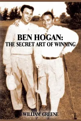 Ben Hogan: A győzelem titkos művészete - Ben Hogan: The Secret Art of Winning