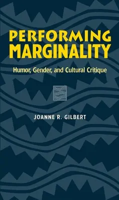 Performing Marginality: Humor, nemek és kultúrkritika - Performing Marginality: Humor, Gender, and Cultural Critique