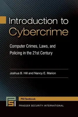 Bevezetés a számítógépes bűnözésbe: Számítógépes bűncselekmények, törvények és rendfenntartás a 21. században - Introduction to Cybercrime: Computer Crimes, Laws, and Policing in the 21st Century