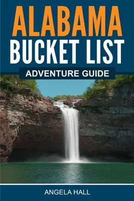 Alabama Bucket List kalandkalauz - Alabama Bucket List Adventure Guide