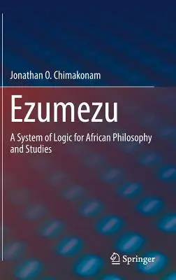 Ezumezu: A logikai rendszer az afrikai filozófia és tanulmányok számára - Ezumezu: A System of Logic for African Philosophy and Studies