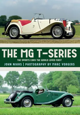 Az MG T-sorozat: A sportkocsik, amelyeket a világ elsőként szeretett - The MG T-Series: The Sports Cars the World Loved First
