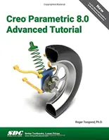 Creo Parametric 8.0 haladó oktatóprogram - Creo Parametric 8.0 Advanced Tutorial