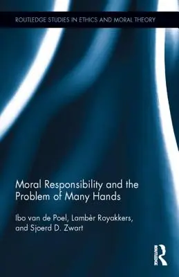 Az erkölcsi felelősség és a sok kéz problémája - Moral Responsibility and the Problem of Many Hands