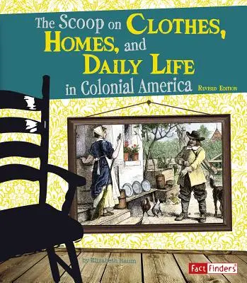 Ruhák, otthonok és mindennapi élet a gyarmati Amerikában - The Scoop on Clothes, Homes, and Daily Life in Colonial America