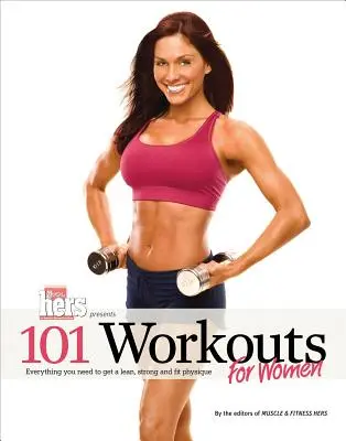 101 edzés nőknek: Minden, amire a karcsú, erős és fitt testalkat eléréséhez szükséged van - 101 Workouts for Women: Everything You Need to Get a Lean, Strong, and Fit Physique