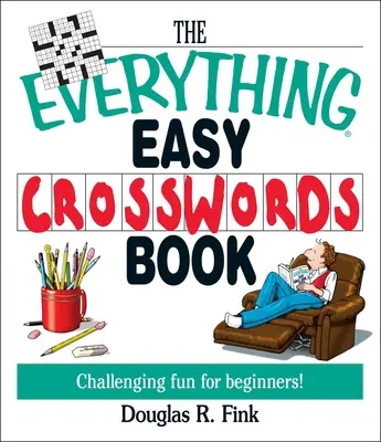 A Minden könnyű keresztrejtvények könyve: Kihívást jelentő szórakozás kezdőknek - The Everything Easy Cross-Words Book: Challenging Fun for Beginners