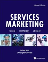 Szolgáltatások marketingje: Emberek, technológia, stratégia (kilencedik kiadás) - Services Marketing: People, Technology, Strategy (Ninth Edition)