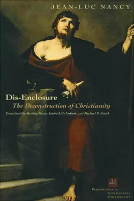 A bezárkózás megszüntetése: A kereszténység dekonstrukciója - Dis-Enclosure: The Deconstruction of Christianity