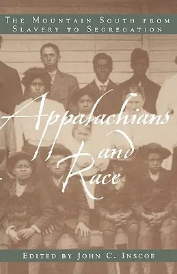 Appalache és a faj: A hegyvidéki Dél a rabszolgaságtól a szegregációig - Appalachians and Race: The Mountain South from Slavery to Segregation