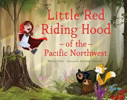 A csendes-óceáni északnyugati rész Piroskája - Little Red Riding Hood of the Pacific Northwest