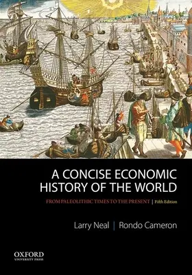 A világ tömör gazdaságtörténete: A paleolitikumtól napjainkig - A Concise Economic History of the World: From Paleolithic Times to the Present