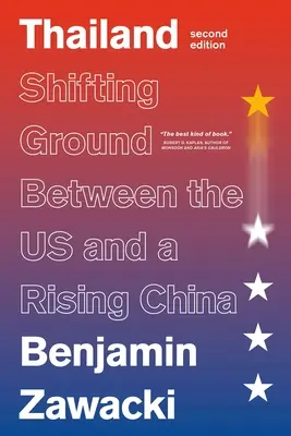 Thaiföld: A felemelkedő Kína és az Egyesült Államok között ingadozó talaj - Thailand: Shifting Ground Between the Us and a Rising China