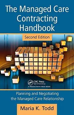 The Managed Care Contracting Handbook: Tervezése és tárgyalása a menedzselt ellátási kapcsolat [CDROM-mal] - The Managed Care Contracting Handbook: Planning & Negotiating the Managed Care Relationship [With CDROM]