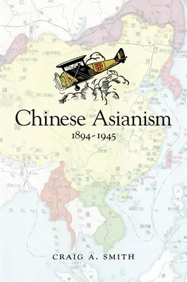 A kínai ázsia, 1894-1945 - Chinese Asianism, 1894-1945