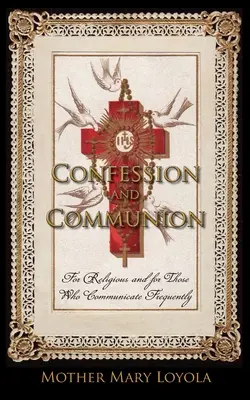 Gyónás és áldozás: Hívőknek és azoknak, akik gyakran áldoznak - Confession and Communion: For Religious and for Those Who Communicate Frequently