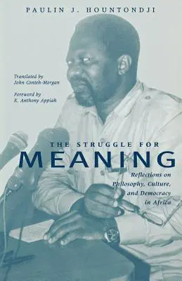 A küzdelem az értelemért: Gondolatok a filozófiáról, a kultúráról és a demokráciáról Afrikában - The Struggle for Meaning: Reflections on Philosophy, Culture, and Democracy in Africa