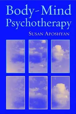 Test-lélek pszichoterápia: Alapelvek, technikák és gyakorlati alkalmazások - Body-Mind Psychotherapy: Principles, Techniques, and Practical Applications