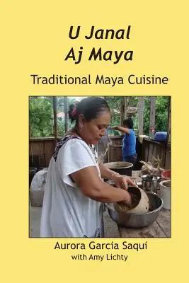 U Janal Aj Maya: Hagyományos maja konyha - U Janal Aj Maya: Traditional Maya Cuisine