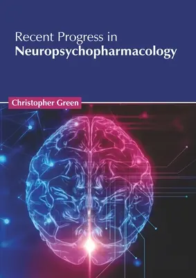 A neuropszichofarmakológia legújabb eredményei - Recent Progress in Neuropsychopharmacology