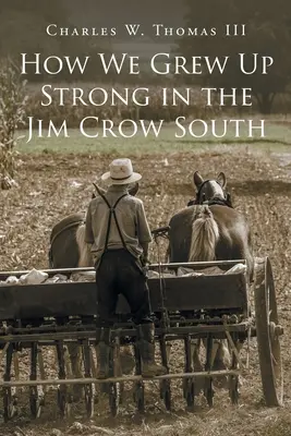 Hogyan nőttünk fel erősen a Jim Crow Délen - How We Grew Up Strong in the Jim Crow South