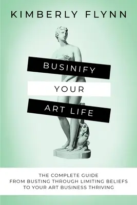 Businessify Your Art Life - Businify Your Art Life