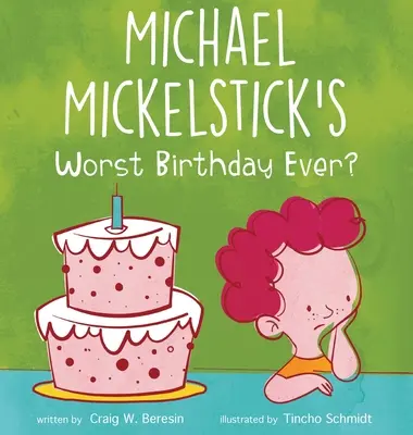 Michael Mickelstick legrosszabb születésnapja? - Michael Mickelstick's Worst Birthday Ever?